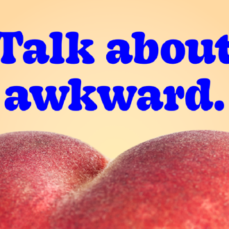 An image of a peach with the writing 'Talk about awkward' 